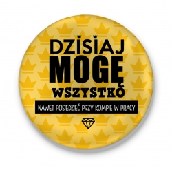 Przypinka Dzisiaj mogę wszystko