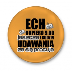 Przypinka Ech dopiero 9.00