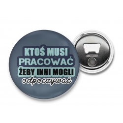 Otwieracz Ktoś musi pracować