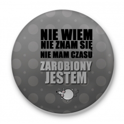 Przypinka Zarobiony jestem