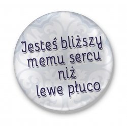 Lusterko Jesteś bliższy memu sercu niż płuco