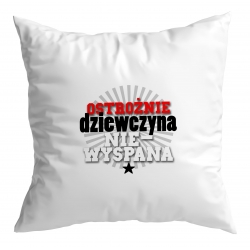 Poduszka Ostrożnie Dziewczyna nie wyspana