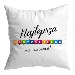 Poduszka Najlepsza Nauczycielka na świecie