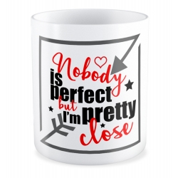 Kubek Nobody is perfect but I'm pretty close