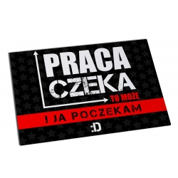 Magnes Praca czeka to i ja poczekam